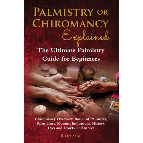 Palmistry or Chiromancy Explained: Chiromancy Overview, Basics of Palmistry, Palm Lines, Mounts, Indications, History, Do's and Don'ts, and More! The