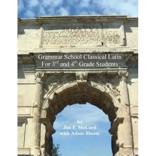 Grammar School Classical Latin: For 3rd and 4th Grade Students
