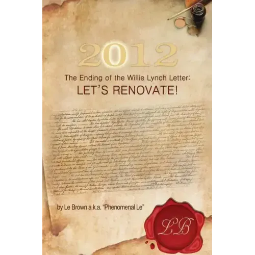 2012 the Ending of the Willie Lynch Letter: Let's Renovate!