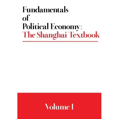 Fundamentals of Political Economy: The Shanghai Textbook - Volume 1