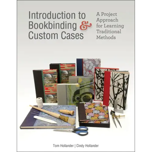 Introduction to Bookbinding & Custom Cases: A Project Approach for Learning Traditional Methods