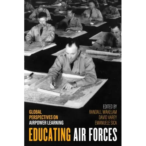 Educating Air Forces: Global Perspectives on Airpower Learning