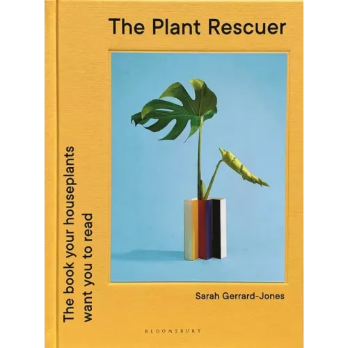 The Plant Rescuer: The Book Your Houseplants Want You to Read