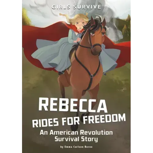 Rebecca Rides for Freedom: An American Revolution Survival Story
