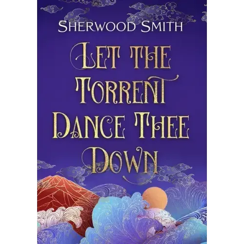 Let the Torrent Dance Thee Down
