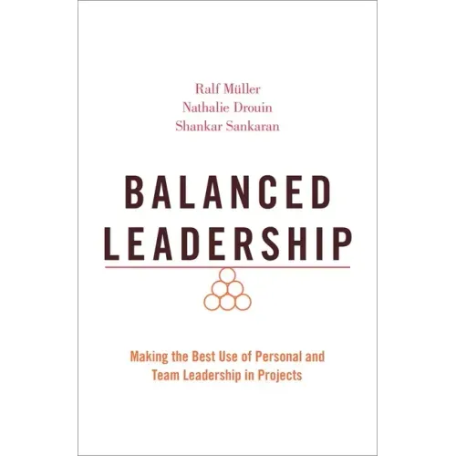 Balanced Leadership: Making the Best Use of Personal and Team Leadership in Projects