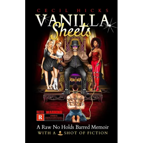 Vanilla Sheets: A No Holds Barred Memoir With A Shot of Fiction