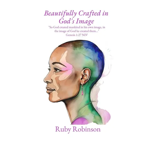 Beautifully Crafted in God's Image: "So God created mankind in his own image, in the image of God he created them..." Genesis 1:27 (NIV) - Paperback