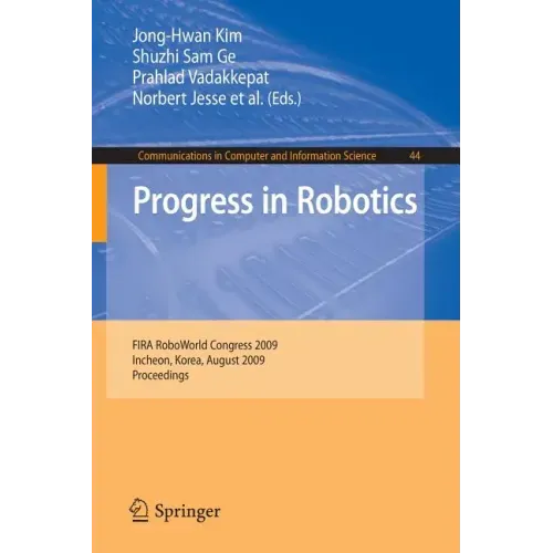 Progress in Robotics: FIRS RoboWorld Congress 2009, Incheon, Korea, August 16-20, 2009. Proceedings