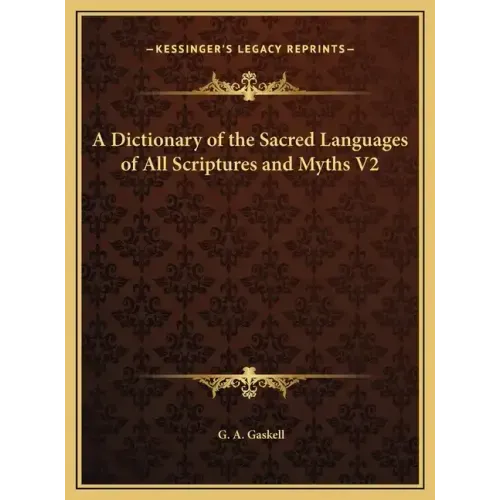 A Dictionary of the Sacred Languages of All Scriptures and Myths V2