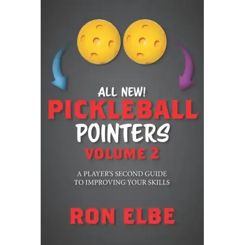 Pickleball Pointers Volume 2: A Player's Second Guide to Improving Your Skills