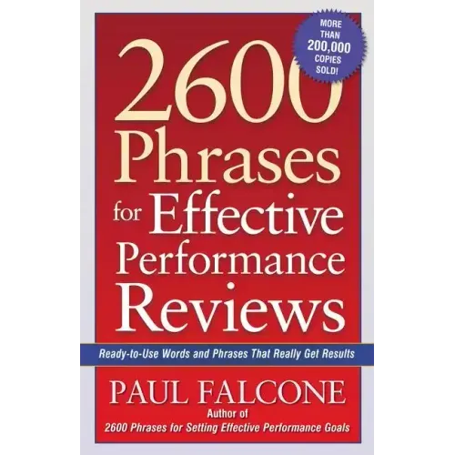2600 Phrases for Effective Performance Reviews: Ready-To-Use Words and Phrases That Really Get Results