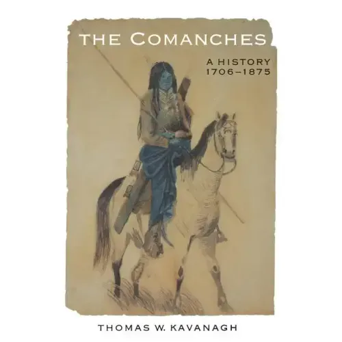 The Comanches: A History, 1706-1875