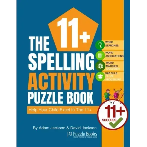 The 11+ Spelling Activity Puzzle Book: Help Your Child Excel in the 11+