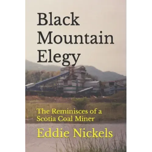 Black Mountain Elegy: The Reminisces of a Scotia Coal Miner