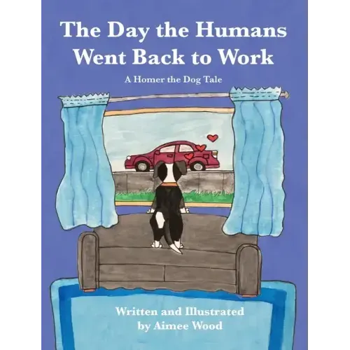 The Day the Humans Went Back to Work: A Homer the Dog Tale