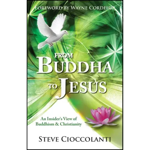 From Buddha to Jesus: An Insider's View of Buddhism and Christianity