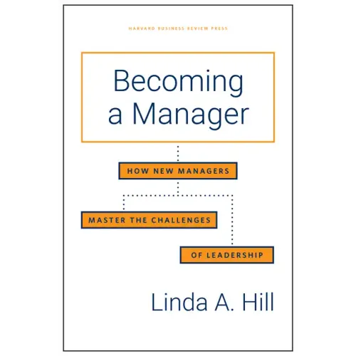 Becoming a Manager: How New Managers Master the Challenges of Leadership