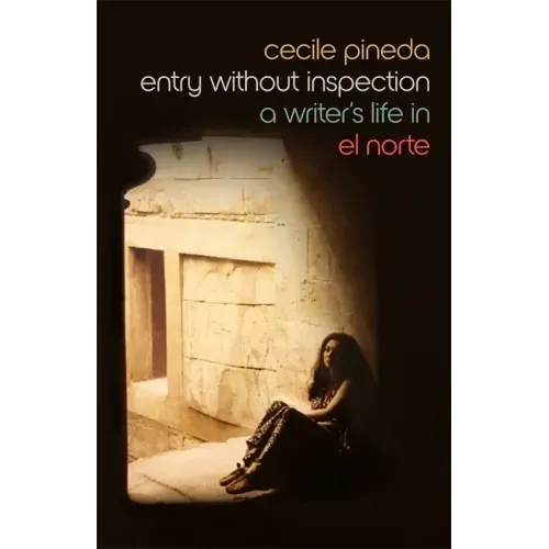 Entry Without Inspection: A Writer's Life in El Norte