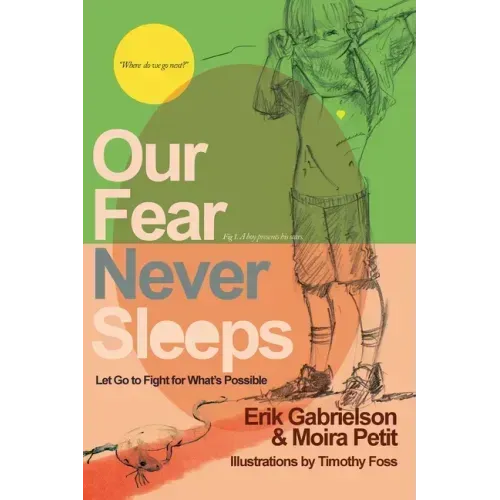 Our Fear Never Sleeps: Let Go To Fight For What's Possible