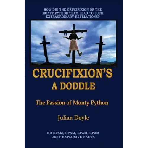Crucifixion's A Doddle: The Passion of Monty Python