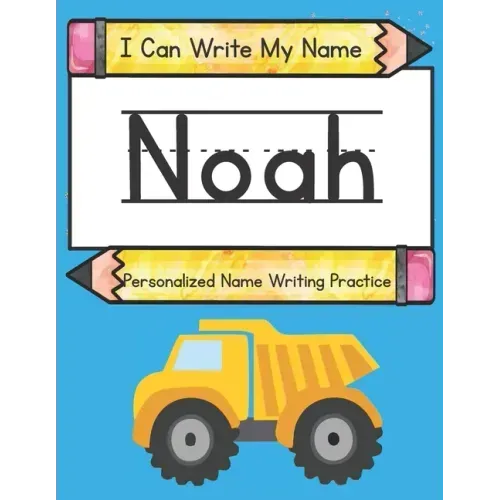 I Can Write My Name: Noah: Personalized Name Writing Practice