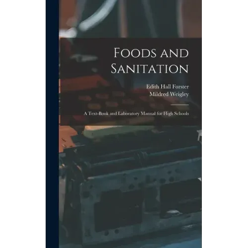 Foods and Sanitation: a Text-book and Laboratory Manual for High Schools