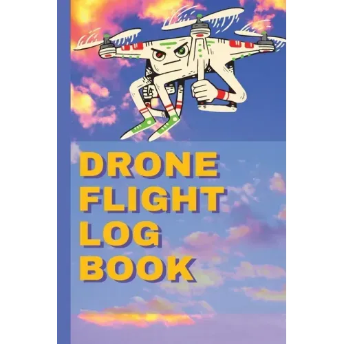 Drone Flight Log Book: Ultimate UAS