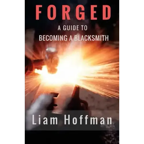 Forged a Guide to Becoming a Blacksmith