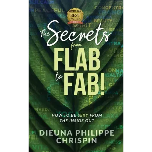 The Secrets From Flab to Fab: How to be Sexy From the Inside Out