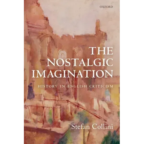 The Nostalgic Imagination: History in English Criticism
