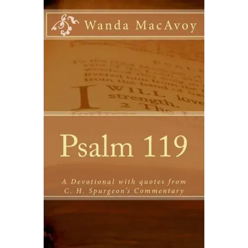 Psalm 119: A Devotional Including Quotes from Charles H. Spurgeon's Devotional Commentary