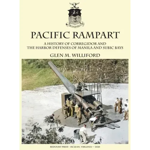 Pacific Rampart: A History of Corregidor and the Harbor Defenses of Manila and Subic Bays