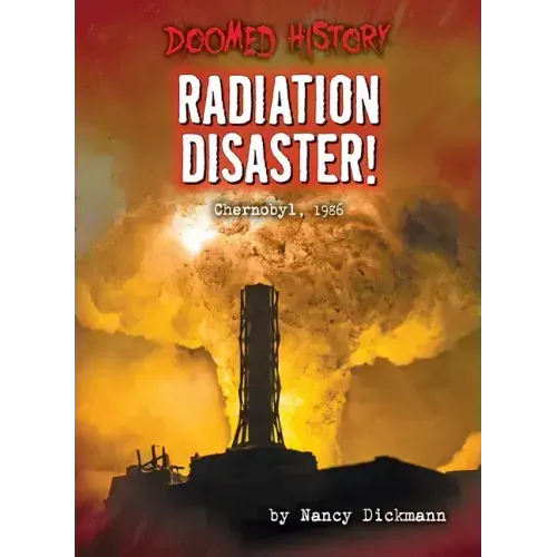 Radiation Disaster!: Chernobyl, 1986