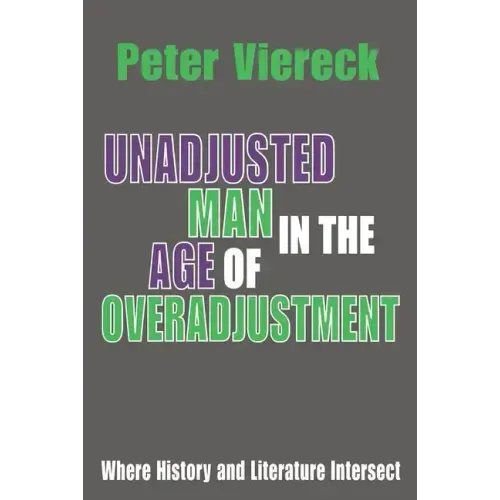 Unadjusted Man in the Age of Overadjustment: Where History and Literature Intersect