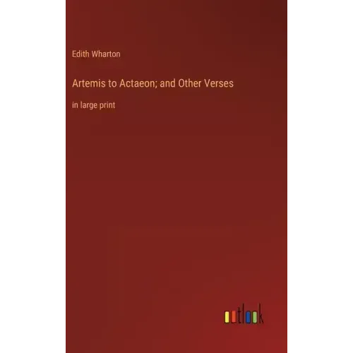 Artemis to Actaeon; and Other Verses: in large print