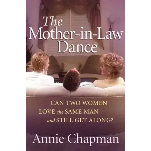 The Mother-In-Law Dance: Can Two Women Love the Same Man and Still Get Along?