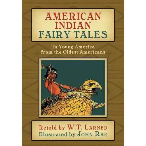 American Indian Fairy Tales: To Young America from the Oldest Americans