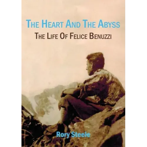 The heart and the abyss: The life of Felice Benuzzi