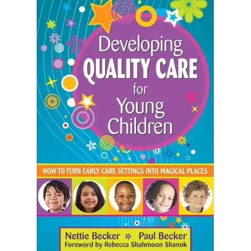 Developing Quality Care for Young Children: How to Turn Early Care Settings Into Magical Places