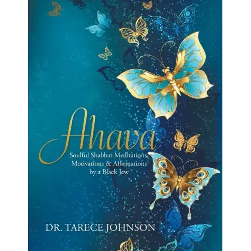 Ahava: Soulful Shabbat Meditations, Motivations & Affirmations by a Black Jew