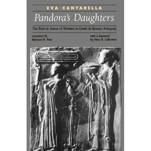 Pandora's Daughters: The Role and Status of Women in Greek and Roman Antiquity