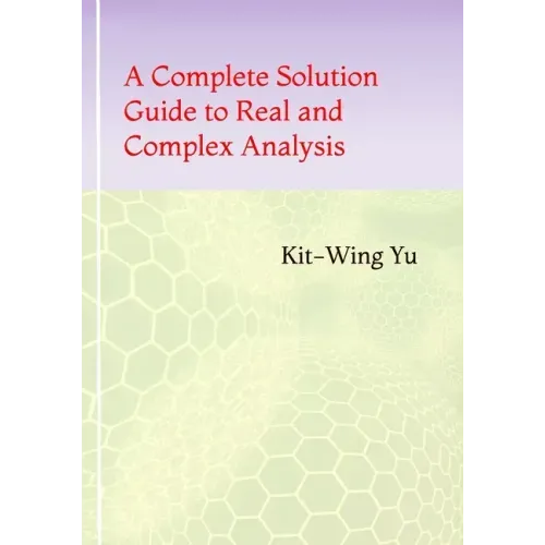A Complete Solution Guide to Real and Complex Analysis