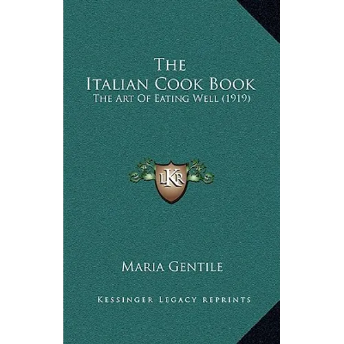 The Italian Cook Book: The Art Of Eating Well (1919) - Hardcover