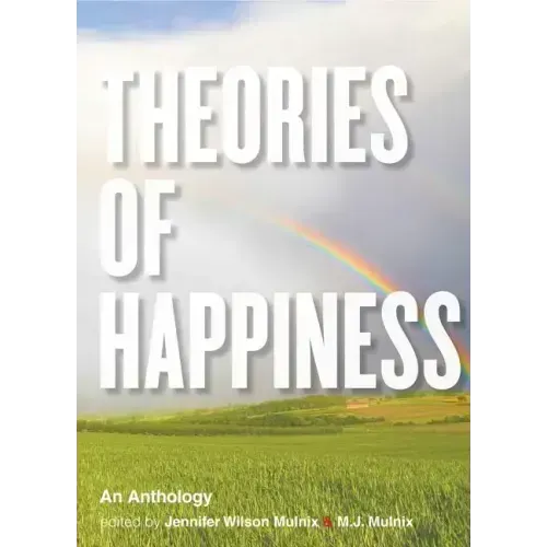 Theories of Happiness: An Anthology