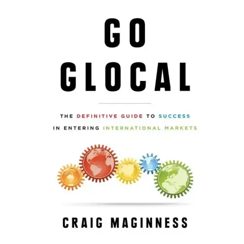 Go Glocal: The Definitive Guide to Success in Entering International Markets