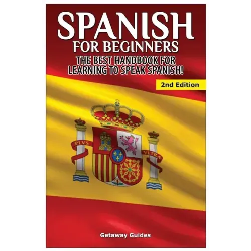 Spanish for Beginners: The best handbook for learning to speak Spanish!