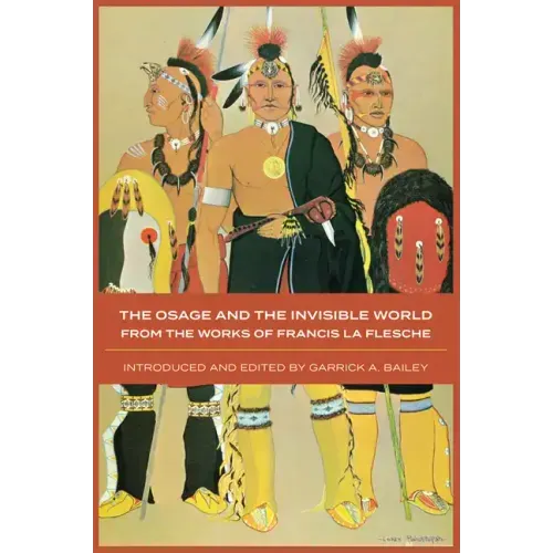 The Osage and the Invisible World: The Works of Francis La Flesche