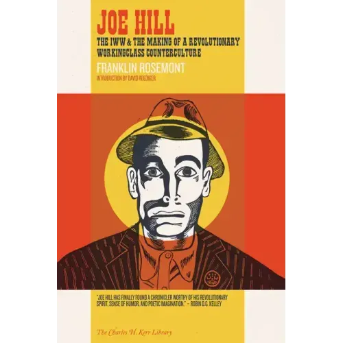 Joe Hill: The IWW & the Making of a Revolutionary Workingclass Counterculture