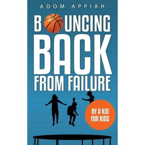 Bouncing Back from Failure: By a Kid for Kids